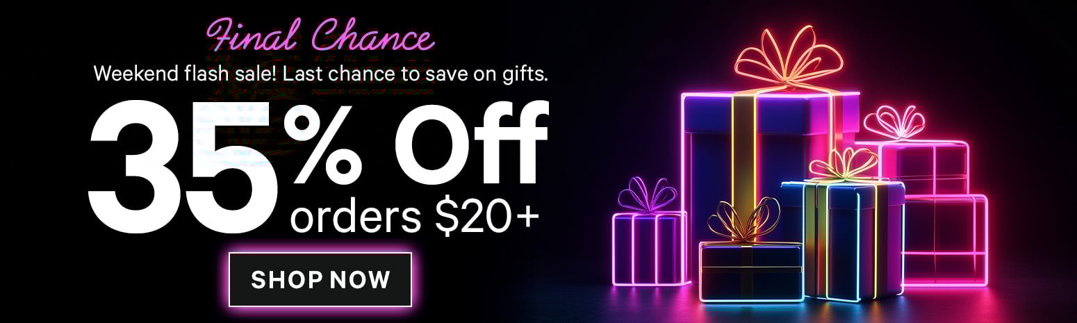Hero Banner - Final Chance - 35% Off Orders $20+ - Shop now